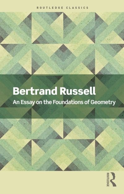 An Essay on the Foundations of Geometry - Routledge Classics - Bertrand Russell - Livros - Taylor & Francis Ltd - 9781032312262 - 15 de setembro de 2022