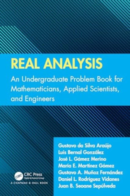 Cover for Araujo, Gustavo Da Silva (UEP, Brazil) · Real Analysis: An Undergraduate Problem Book for Mathematicians, Applied Scientists, and Engineers (Paperback Bog) (2024)