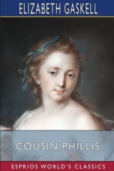Cover for Elizabeth Cleghorn Gaskell · Cousin Phillis (Esprios Classics) (Pocketbok) (2024)