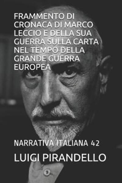 Cover for Luigi Pirandello · Frammento Di Cronaca Di Marco Leccio E Della Sua Guerra Sulla Carta Nel Tempo Della Grande Guerra Europea (Taschenbuch) (2019)