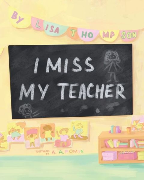 I Miss My Teacher - Lisa Thompson - Livros - Lisa Thompson - 9781087888262 - 11 de junho de 2020