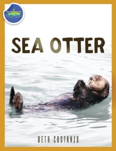 Cover for Beth Costanzo · Sea Otter ages 2-4 (Paperback Book) (2021)