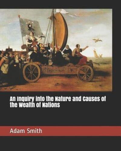 Cover for Adam Smith · An Inquiry into the Nature and Causes of the Wealth of Nations (Paperback Bog) (2019)
