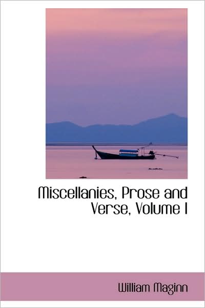 Cover for William Maginn · Miscellanies, Prose and Verse, Volume I (Paperback Book) (2009)