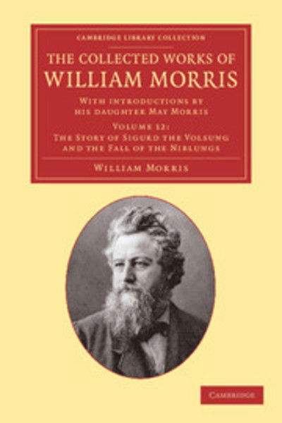 Cover for William Morris · The Collected Works of William Morris: With Introductions by his Daughter May Morris - Cambridge Library Collection - Literary  Studies (Paperback Book) (2012)