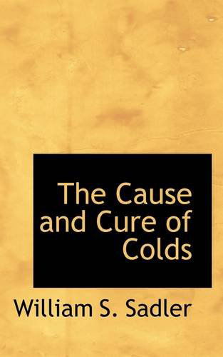 Cover for William S. Sadler · The Cause and Cure of Colds (Paperback Book) (2009)