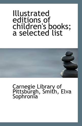 Cover for Carnegie Library of Pittsburgh · Illustrated Editions of Children's Books; a Selected List (Paperback Book) (2009)