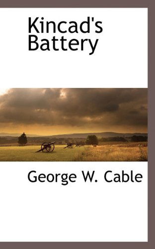 Cover for George W. Cable · Kincad's Battery (Paperback Book) (2009)