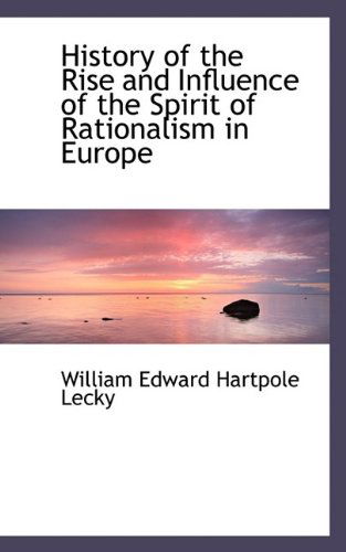 Cover for William Edward Hartpole Lecky · History of the Rise and Influence of the Spirit of Rationalism in Europe (Paperback Book) (2009)