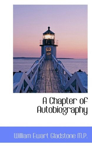 Cover for William Ewart Gladstone · A Chapter of Autobiography (Paperback Book) (2009)