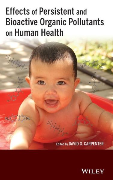 Cover for Carpenter, David O. (Cornell University) · Effects of Persistent and Bioactive Organic Pollutants on Human Health (Hardcover Book) (2013)