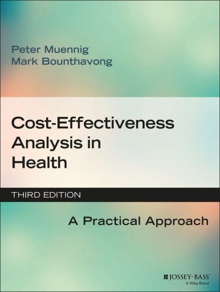 Cover for Muennig, Peter (Columbia University, Mailman School of Public Health) · Cost-Effectiveness Analysis in Health: A Practical Approach (Taschenbuch) (2016)