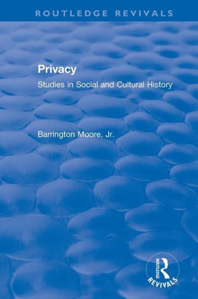 Cover for Moore, Jr, Barrington · Privacy: Studies in Social and Cultural History: Studies in Social and Cultural History - Routledge Revivals (Paperback Book) (2019)