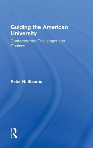 Cover for Stearns, Peter N. (George Mason University) · Guiding the American University: Contemporary Challenges and Choices (Hardcover Book) (2015)