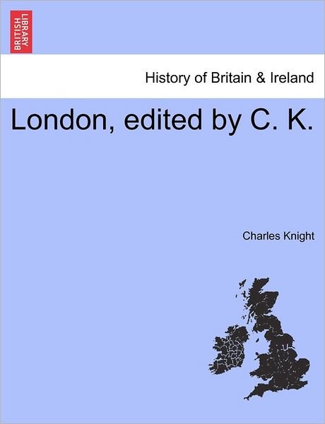 Cover for Charles Knight · London, Edited by C. K. (Paperback Book) (2011)