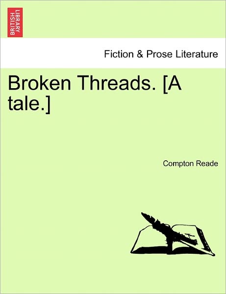 Cover for Compton Reade · Broken Threads. [a Tale.] (Paperback Book) (2011)