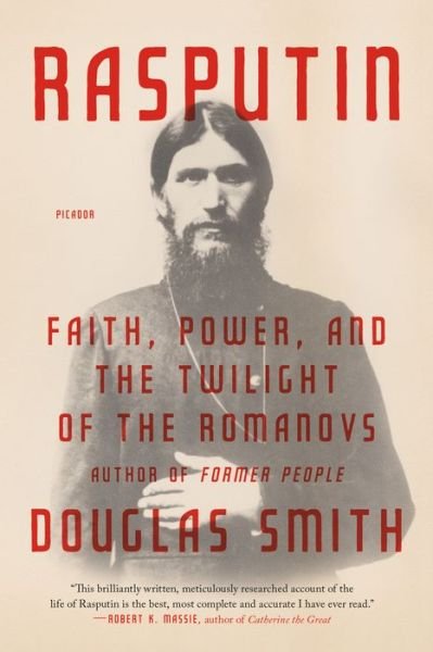 Cover for Douglas Smith · Rasputin: Faith, Power, and the Twilight of the Romanovs (Paperback Book) (2017)