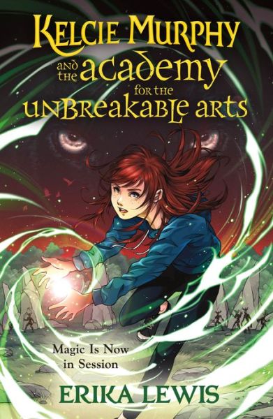 Cover for Erika Lewis · Kelcie Murphy and the Academy for the Unbreakable Arts (Hardcover Book) (2022)