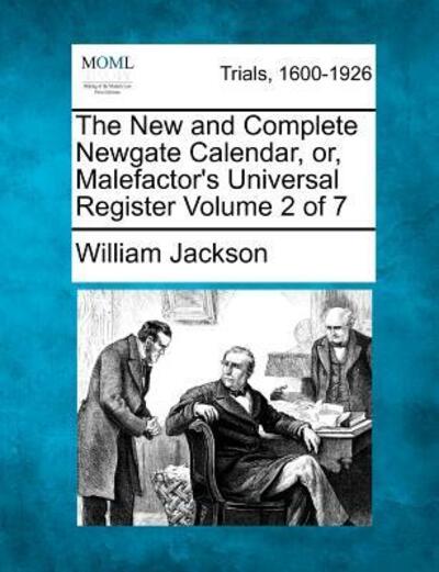 Cover for William Jackson · The New and Complete Newgate Calendar, Or, Malefactor's Universal Register Volume 2 of 7 (Pocketbok) (2012)