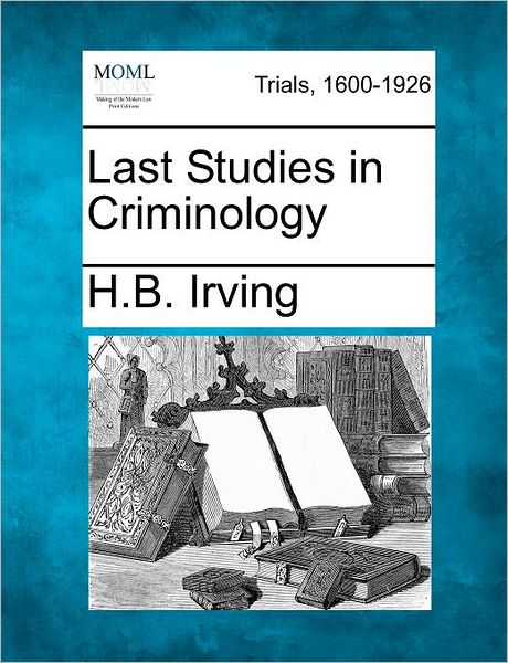 Cover for H B Irving · Last Studies in Criminology (Taschenbuch) (2012)