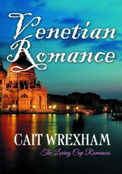 Cover for Cait Wrexham · Venetian Romance (Book) (2014)