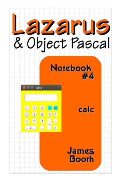 Cover for Booth, James (University of Nebraska, USA) · Lazarus &amp; Object Pascal Notebook #4 (Paperback Book) (2014)