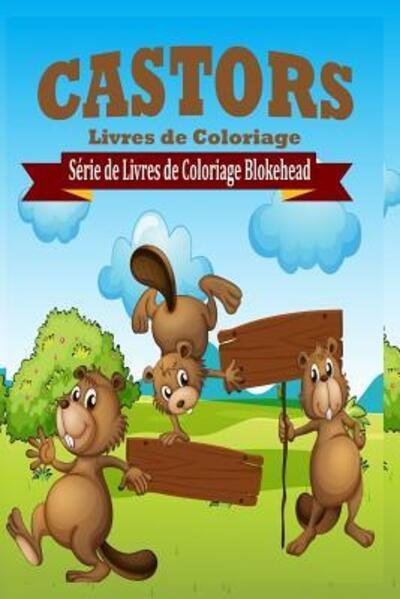 Cover for Le Blokehead · Castors Livres De Coloriage (Paperback Bog) (2020)