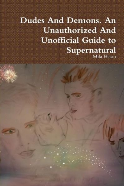 Cover for Mila Hasan · Dudes and Demons. an Unauthorized and Unofficial Guide to Supernatural (Pocketbok) (2016)