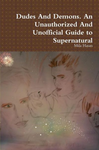 Cover for Mila Hasan · Dudes and Demons. an Unauthorized and Unofficial Guide to Supernatural (Paperback Book) (2016)