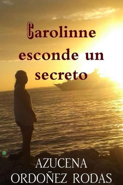 Cover for Azucena Ordoñez Rodas · Carolinne esconde un secreto (Pocketbok) (2015)