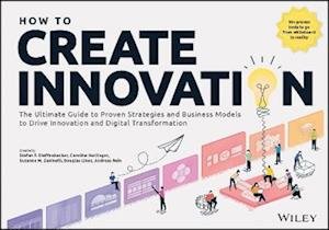 Cover for Stefan F. Dieffenbacher · How to Create Innovation: The Ultimate Guide to Proven Strategies and Business Models to Drive Innovation and Digital Transformation (Pocketbok) (2024)