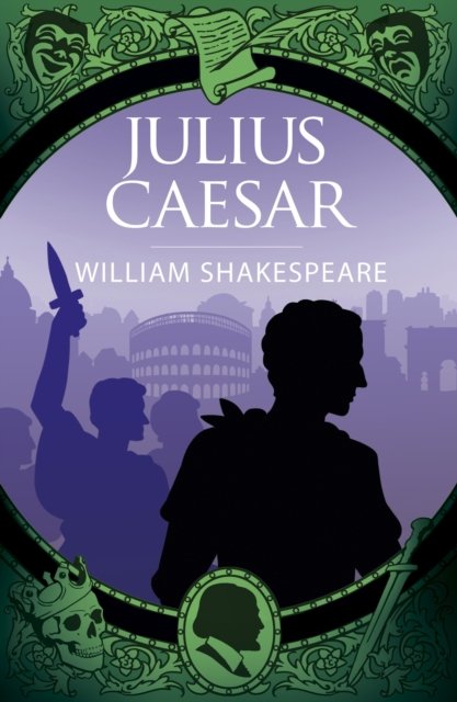 Julius Caesar - Arcturus Shakespeare Editions - William Shakespeare - Livros - Arcturus Publishing Ltd - 9781398834262 - 1 de agosto de 2024