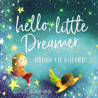 Cover for Kathie Lee Gifford · Hello, Little Dreamer (Hardcover bog) (2020)