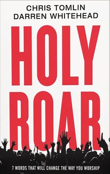 Cover for Chris Tomlin · Holy Roar: 7 Words That Will Change The Way You Worship (Gebundenes Buch) (2018)