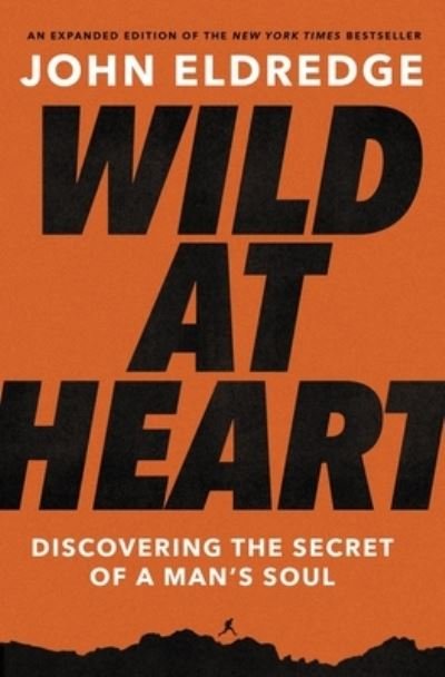Cover for John Eldredge · Wild at Heart Expanded Edition: Discovering the Secret of a Man's Soul (Pocketbok) (2021)