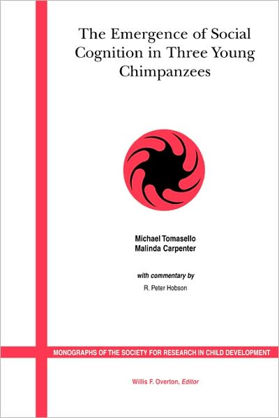 The Emergence of Social Cognition in Three Young Chimpanzees - Monographs of the Society for Research in Child Development - Michael Tomasello - Kirjat - John Wiley and Sons Ltd - 9781405147262 - keskiviikko 3. tammikuuta 2007