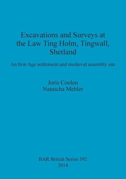 Cover for Joris Coolen · Excavations and Surveys at the Law Ting Holm, Tingwall, Shetland : An Iron Age settlement and medieval assembly site (Paperback Book) (2014)