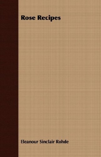 Cover for Eleanour Sinclair Rohde · Rose Recipes (Taschenbuch) (2008)