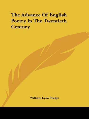 The Advance of English Poetry in the Twentieth Century - William Lyon Phelps - Książki - Kessinger Publishing, LLC - 9781419151262 - 17 czerwca 2004