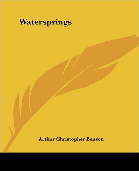 Watersprings - Arthur Christopher Benson - Books - Kessinger Publishing, LLC - 9781419193262 - June 17, 2004