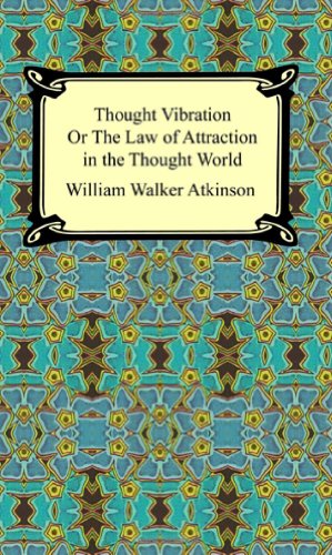 Thought Vibration, or The Law of Attraction in the Thought World - William Walker Atkinson - Bøker - Digireads.com - 9781420926262 - 2005