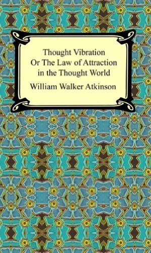 Cover for William Walker Atkinson · Thought Vibration, or The Law of Attraction in the Thought World (Paperback Bog) (2005)