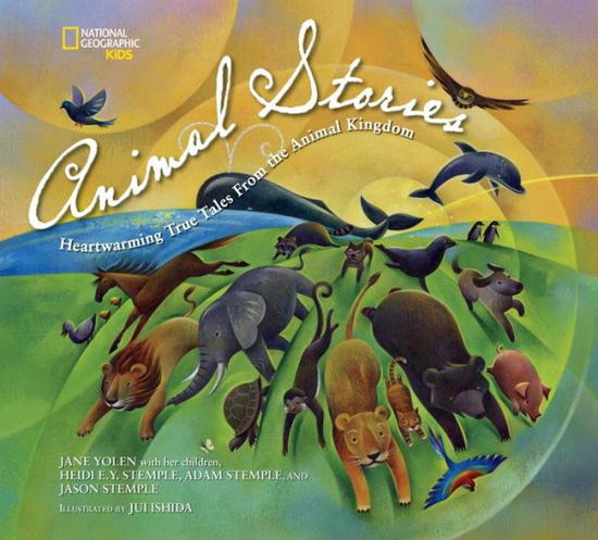 Cover for Jane Yolen · National Geographic Kids Animal Stories: Heartwarming True Tales from the Animal Kingdom (Hardcover Book) (2014)