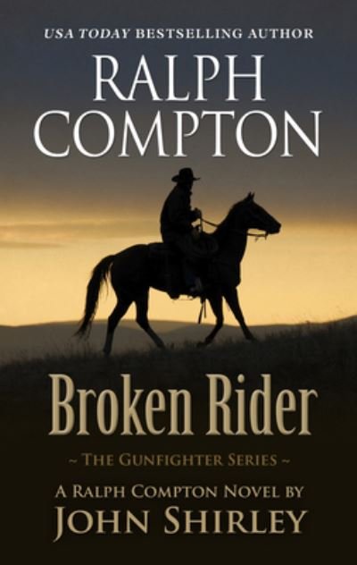 Cover for John Shirley · Ralph Compton Broken Rider (Hardcover Book) (2021)