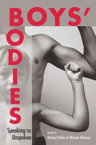 Cover for Boys' Bodies: Speaking the Unspoken - Adolescent Cultures, School &amp; Society (Hardcover Book) [New edition] (2010)