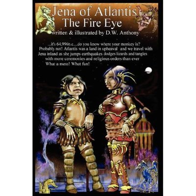 Cover for D W Anthony · Jena of Atlantis, the Fire Eye (Inbunden Bok) (2007)