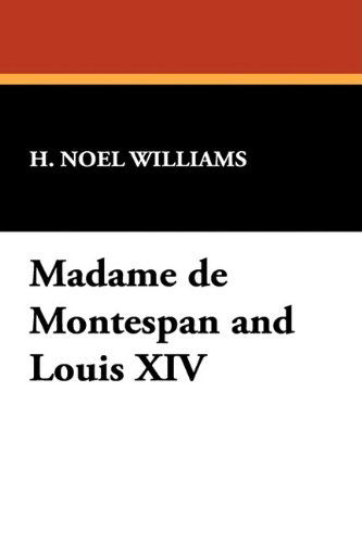 Cover for H. Noel Williams · Madame De Montespan and Louis Xiv (Hardcover Book) (2024)