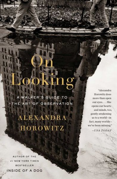 Cover for Alexandra Horowitz · On Looking: A Walker's Guide to the Art of Observation (Paperback Book) (2014)