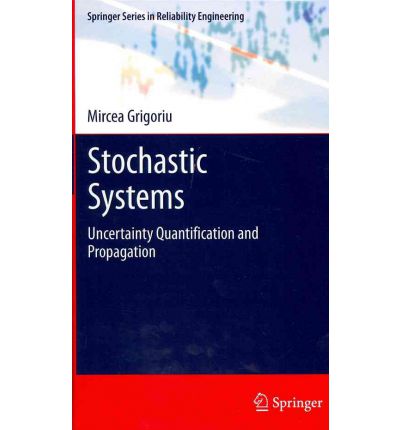 Cover for Mircea Grigoriu · Stochastic Systems: Uncertainty Quantification and Propagation - Springer Series in Reliability Engineering (Hardcover Book) (2012)