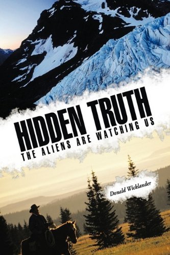 Cover for Donald Wicklander · Hidden Truth: the Aliens Are Watching Us (Inbunden Bok) (2009)